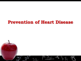 Prevention of Heart Disease What is Heart Disease?