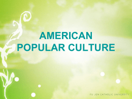 AMERICAN POPULAR CULTURE The Most Influential Culture