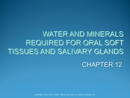 water and minerals required for oral soft tissues AND SALIVARY