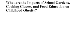 What are the Impacts of School Gardens, Cooking Classes, and
