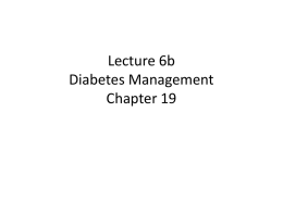 Lecture 6b Diabetes Management Chapter 19