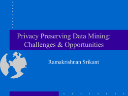 Privacy Preserving Data Mining: Challenges & Opportunities