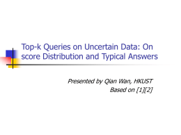 Top-k Queries on Uncertain Data: On score Distribution and Typical