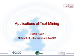 Applications of Text Mining Ewan Klein School of Informatics &amp; NeSC