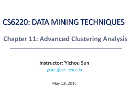 CS6220: DATA MINING TECHNIQUES Chapter 11: Advanced Clustering Analysis Instructor: Yizhou Sun