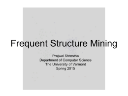 Frequent Structure Mining - Computer Science : University of Vermont