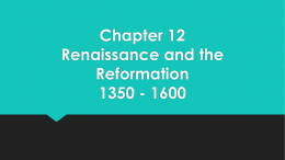 Chapter 12 Renaissance and the Reformation 1350