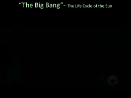 The Big Bang”- The Life Cycle of the Sun