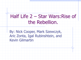 Half Life 2 – Star Wars:Rise of the Rebellion.