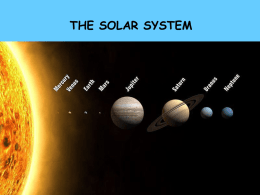 THE SOLAR SYSTEM OUR SOLAR SYSTEM IS THOUGHT TO BE
