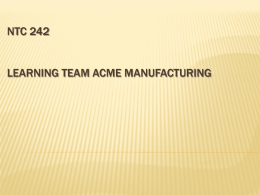 NTC 242 LEARNING TEAM ACME MANUFACTURING Problem
