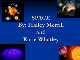 SPACE By: Hailey Merrill and Katie Whatley Earth