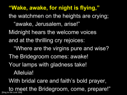 Wake, awake, for night is flying
