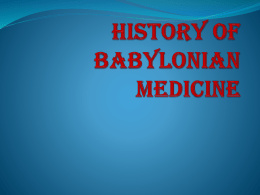 TOPIC-HISTORY OF BABYLONIAN MEDICINE