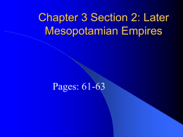 Chapter 3 Section 2: Later Mesopotamian Empires