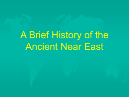 PowerPoint Presentation - A Brief History of the Ancient Near East