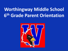 Worthingway Middle School 6 th Grade Parent Orientation Office Staff