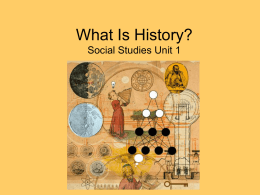 What Is History? - Mrs. Elam`s 6th Grade SS Classroom