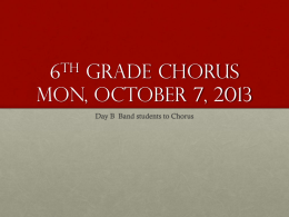 6th Grade Chorus Mon, October 7, 2013