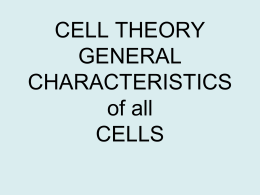 CELL THEORY GENERAL CHARACTERISTICS of all CELLS