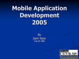 Mobile Application Development By Sam Nasr July 25, 2006
