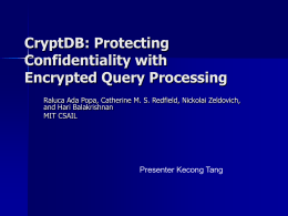 CryptDB: Protecting Confidentiality with Encrypted Query Processing
