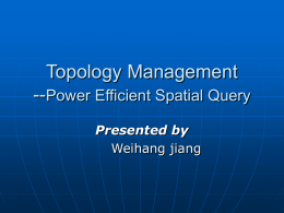 Topology Management --Power Efficient Spatial Query