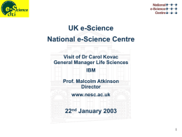 UK e-Science National e-Science Centre 22 January 2003