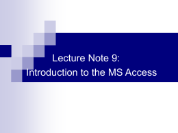 Lecture Note 9: Introduction to the MS Access