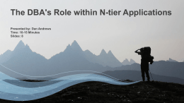 The DBA`s Role within N-tier Applications Dan Andrews