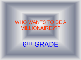 WHO WANTS TO BE A MILLIONAIRE???