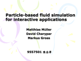 Particle-based fluid simulation for interactive applications