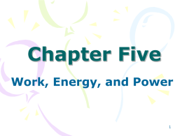 Chapter Five Work, Energy, and Power