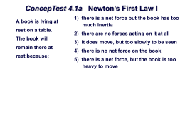 ConcepTest 4.1a Newton`s First Law I 1) there is a net force but the