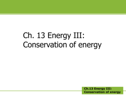 Ch.13 Energy III: Conservation of energy