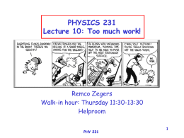 1 PHYSICS 231 Lecture 10: Too much work!