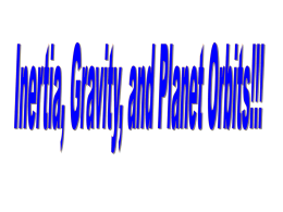 Inertia, Gravity and Planet Orbits