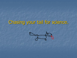 Chasing your tail for science.