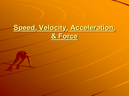 Unit One: Speed, Velocity, Acceleration, & Force