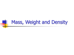 Mass, Weight and Density