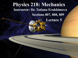 Physics 218: Mechanics Instructor: Dr. Tatiana Erukhimova Sections