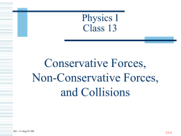 Conservative Forces, Non-Conservative Forces, and Collisions Physics I