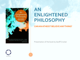 An Enlightened Philosophy Can an Atheist Believe Anything ?