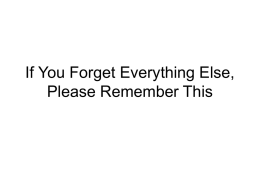 If Forget Everything Else, Remember These