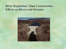 River Regulation / Dam Construction – Effects on Rivers and Streams.