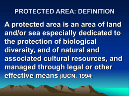 PROTECTED AREA: DEFINITION A protected area is an area of