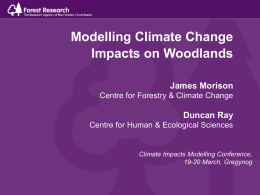 Modelling Climate Change Impacts on Woodlands James Morison