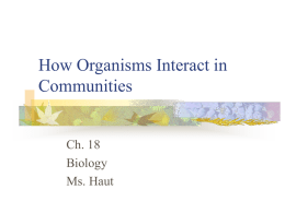 ch. 18 How Organisms Interact in Communities-notes-ppt