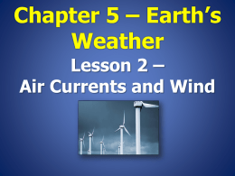 Chapter 5 – Earth`s Weather Lesson 2 – Air Currents and Wind Why