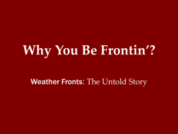 Why You Be Frontin`? Weather Fronts: The Untold Story